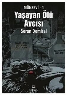 Yaşayan Ölü Avcısı Seran Demiral Evrace