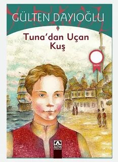 Tunadan Uçan Kuş Gülten Dayıoğlu 16 Basım Altın Kitaplar Yayınevi